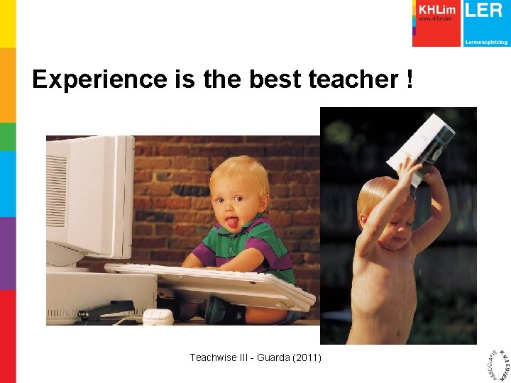 Experience is the best teacher ! Teachwise III - Guarda (2011) 