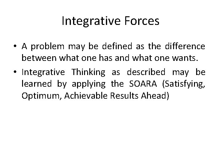 Integrative Forces • A problem may be defined as the difference between what one