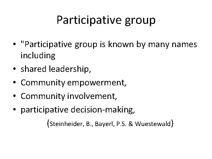 Participative group • "Participative group is known by many names including • shared leadership,