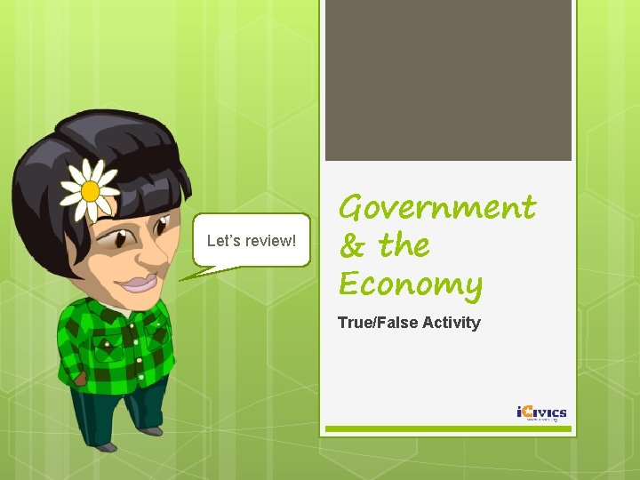 Let’s review! Government & the Economy True/False Activity 