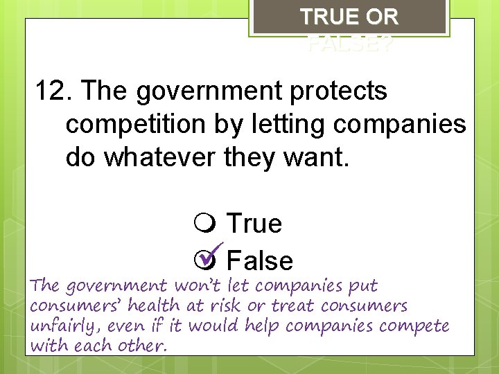 TRUE OR FALSE? 12. The government protects competition by letting companies do whatever they
