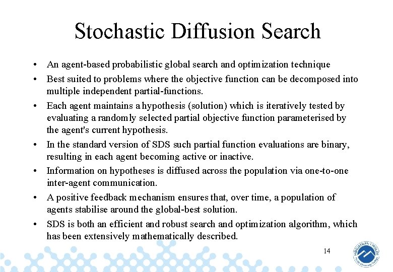 Stochastic Diffusion Search • An agent-based probabilistic global search and optimization technique • Best