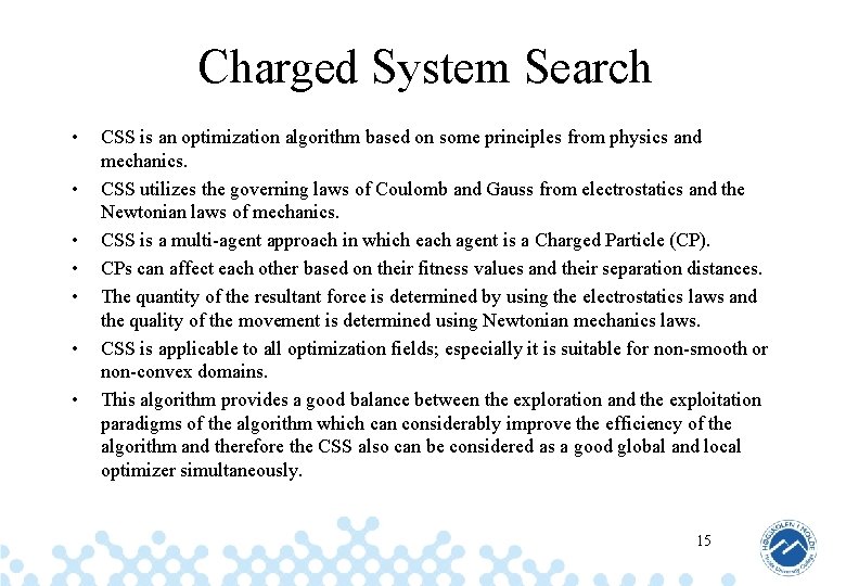 Charged System Search • • CSS is an optimization algorithm based on some principles