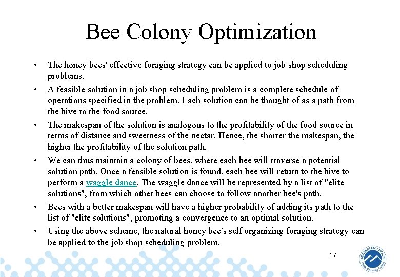 Bee Colony Optimization • • • The honey bees' effective foraging strategy can be