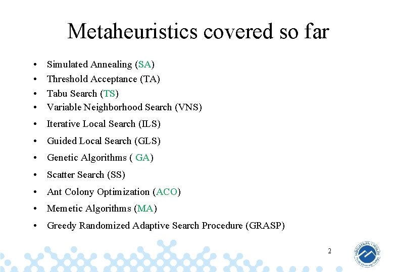 Metaheuristics covered so far • • Simulated Annealing (SA) Threshold Acceptance (TA) Tabu Search