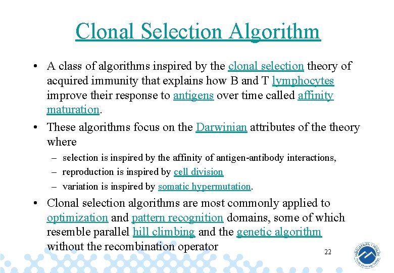 Clonal Selection Algorithm • A class of algorithms inspired by the clonal selection theory