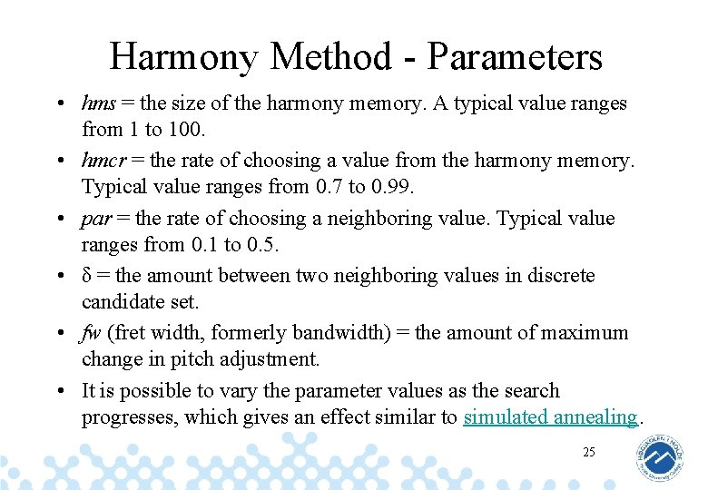 Harmony Method - Parameters • hms = the size of the harmony memory. A