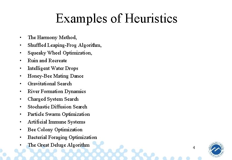 Examples of Heuristics • • • • The Harmony Method, Shuffled Leaping-Frog Algorithm, Squeaky