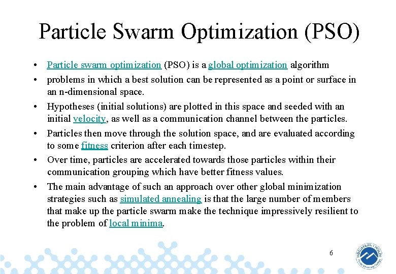 Particle Swarm Optimization (PSO) • Particle swarm optimization (PSO) is a global optimization algorithm