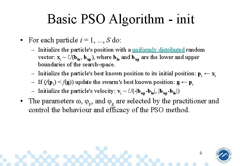 Basic PSO Algorithm - init • For each particle i = 1, . .