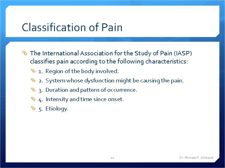 Classification of Pain The International Association for the Study of Pain (IASP) classifies pain