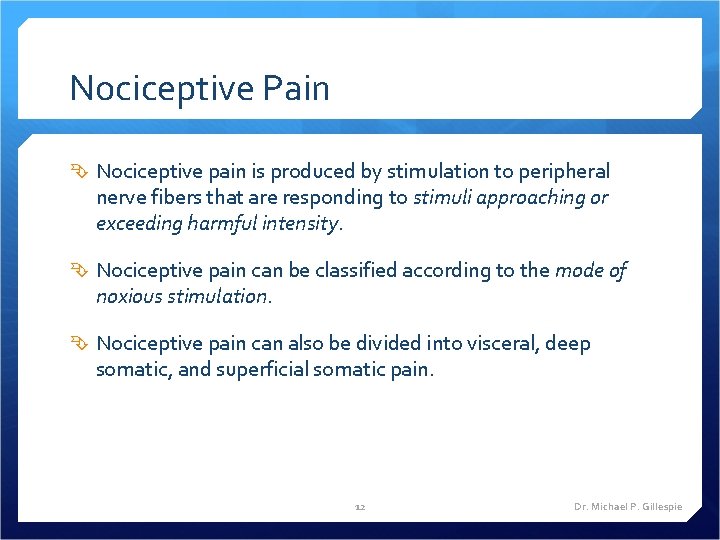 Nociceptive Pain Nociceptive pain is produced by stimulation to peripheral nerve fibers that are