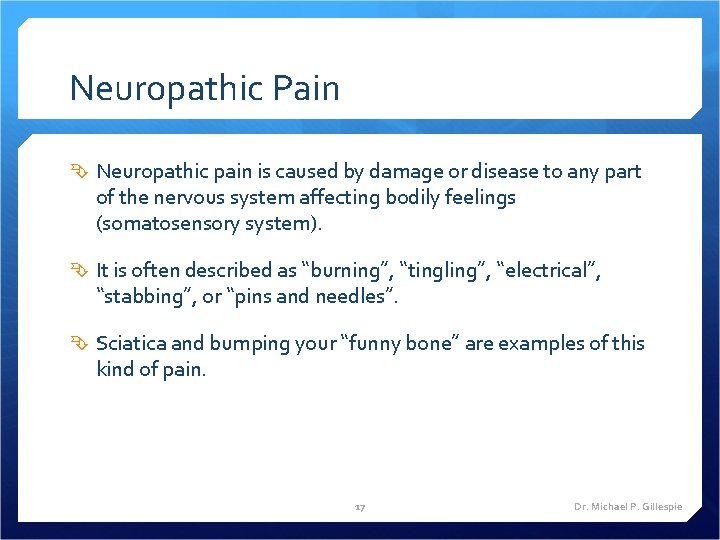 Neuropathic Pain Neuropathic pain is caused by damage or disease to any part of