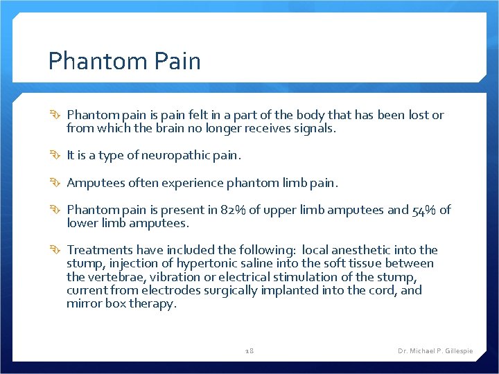 Phantom Pain Phantom pain is pain felt in a part of the body that