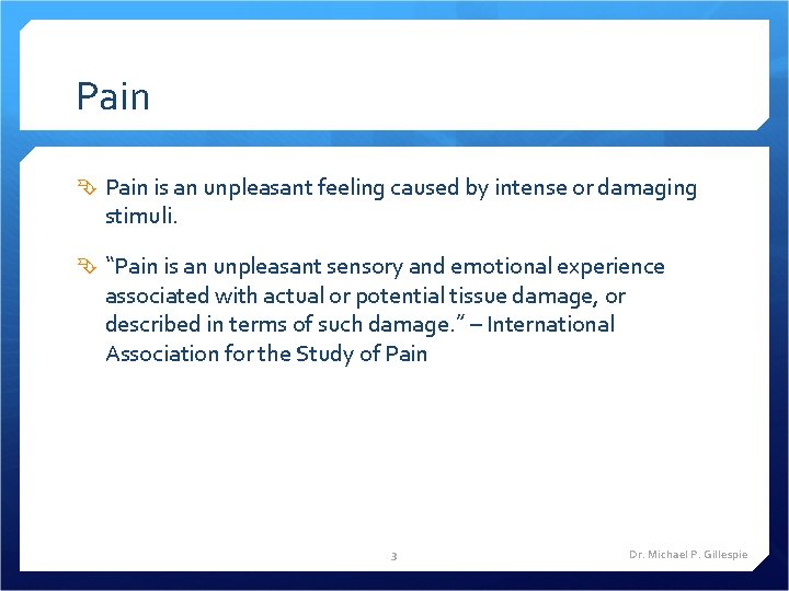 Pain is an unpleasant feeling caused by intense or damaging stimuli. “Pain is an