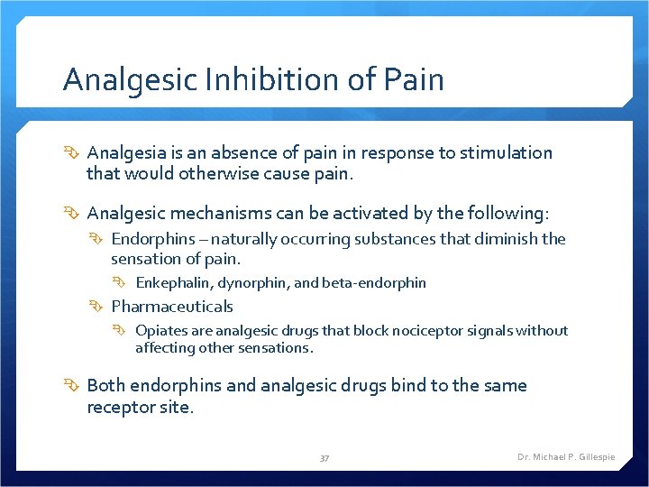 Analgesic Inhibition of Pain Analgesia is an absence of pain in response to stimulation