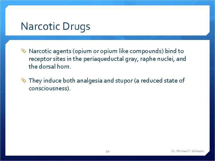 Narcotic Drugs Narcotic agents (opium or opium like compounds) bind to receptor sites in