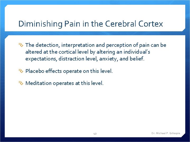 Diminishing Pain in the Cerebral Cortex The detection, interpretation and perception of pain can