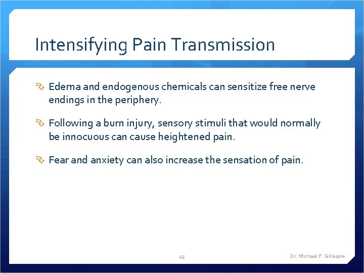 Intensifying Pain Transmission Edema and endogenous chemicals can sensitize free nerve endings in the