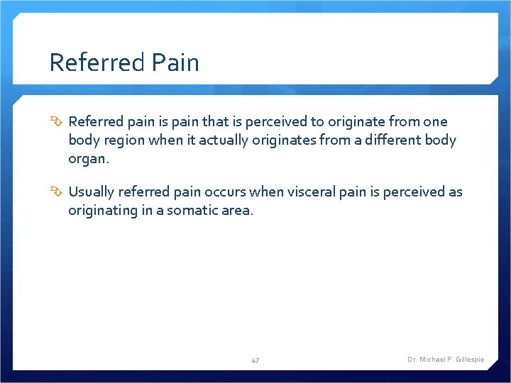 Referred Pain Referred pain is pain that is perceived to originate from one body