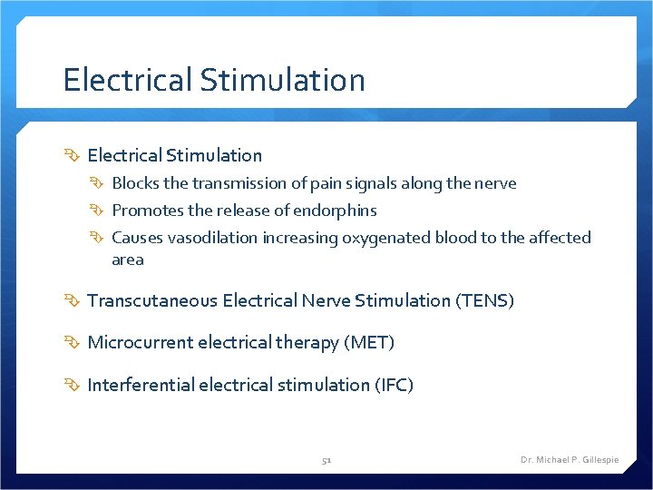 Electrical Stimulation Blocks the transmission of pain signals along the nerve Promotes the release