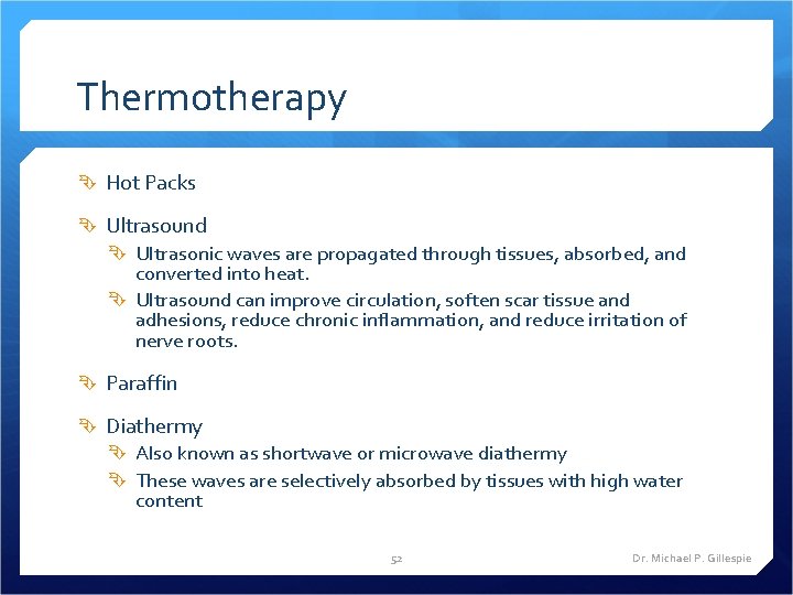 Thermotherapy Hot Packs Ultrasound Ultrasonic waves are propagated through tissues, absorbed, and converted into