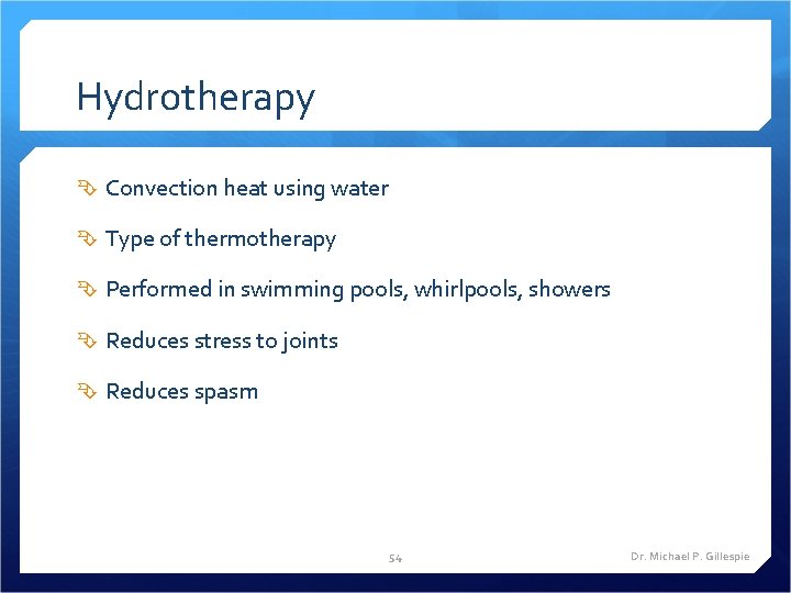 Hydrotherapy Convection heat using water Type of thermotherapy Performed in swimming pools, whirlpools, showers