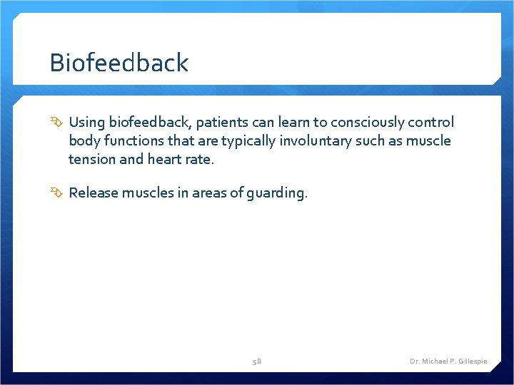 Biofeedback Using biofeedback, patients can learn to consciously control body functions that are typically