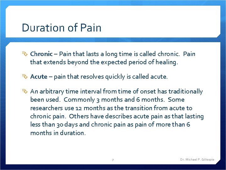 Duration of Pain Chronic – Pain that lasts a long time is called chronic.