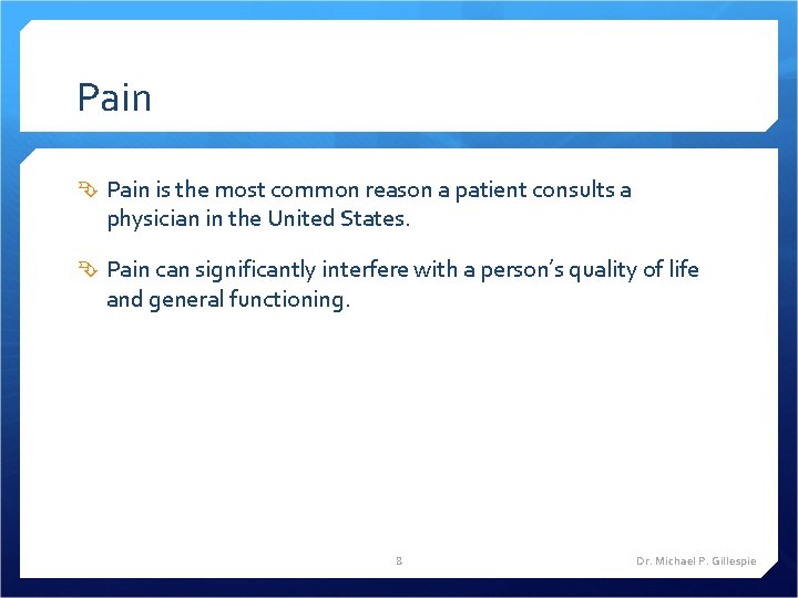 Pain is the most common reason a patient consults a physician in the United