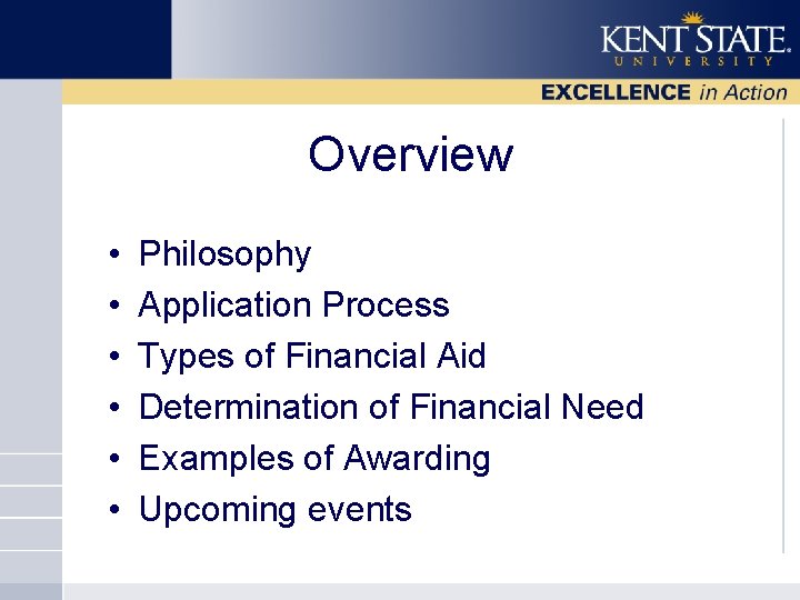 Overview • • • Philosophy Application Process Types of Financial Aid Determination of Financial