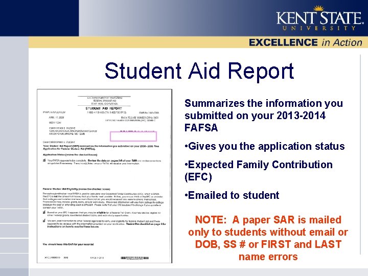 Student Aid Report Summarizes the information you submitted on your 2013 -2014 FAFSA •