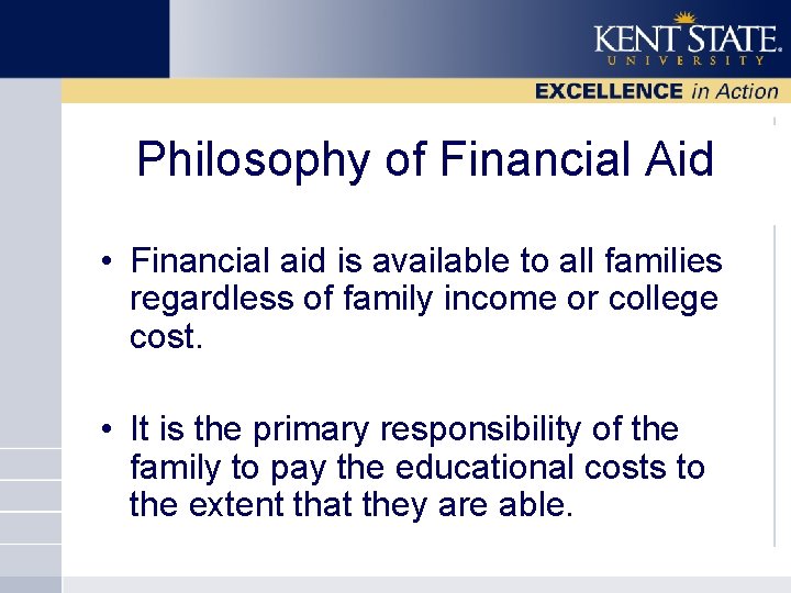 Philosophy of Financial Aid • Financial aid is available to all families regardless of