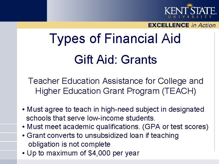 Types of Financial Aid Gift Aid: Grants Teacher Education Assistance for College and Higher