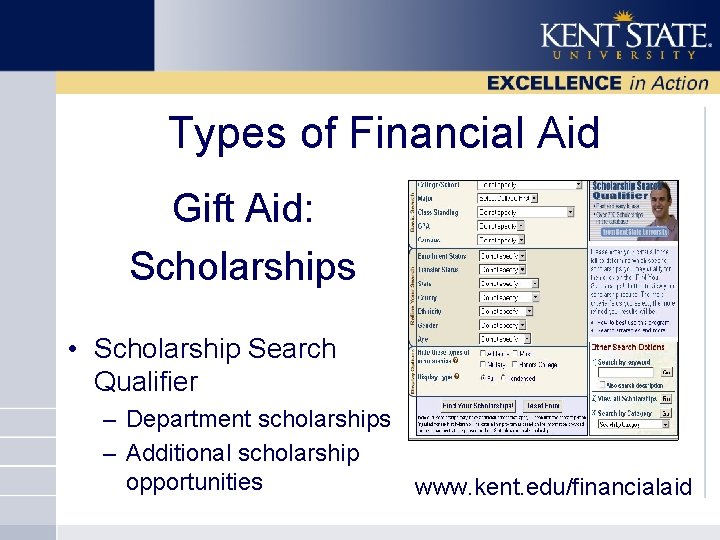 Types of Financial Aid Gift Aid: Scholarships • Scholarship Search Qualifier – Department scholarships