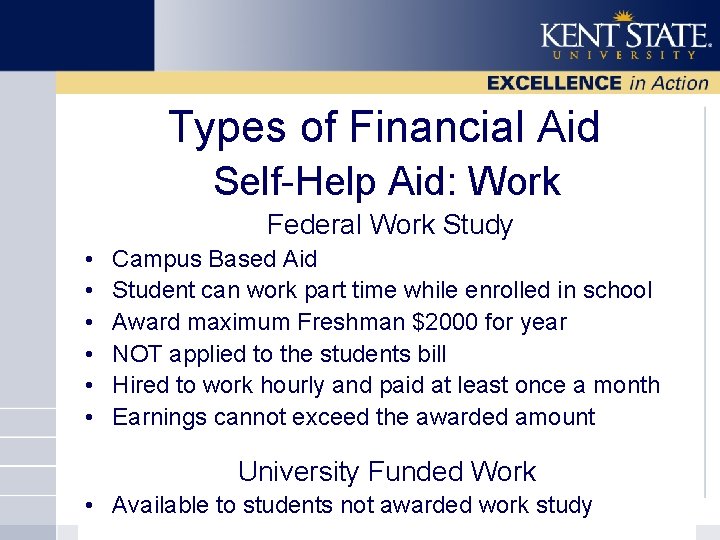 Types of Financial Aid Self-Help Aid: Work Federal Work Study • • • Campus