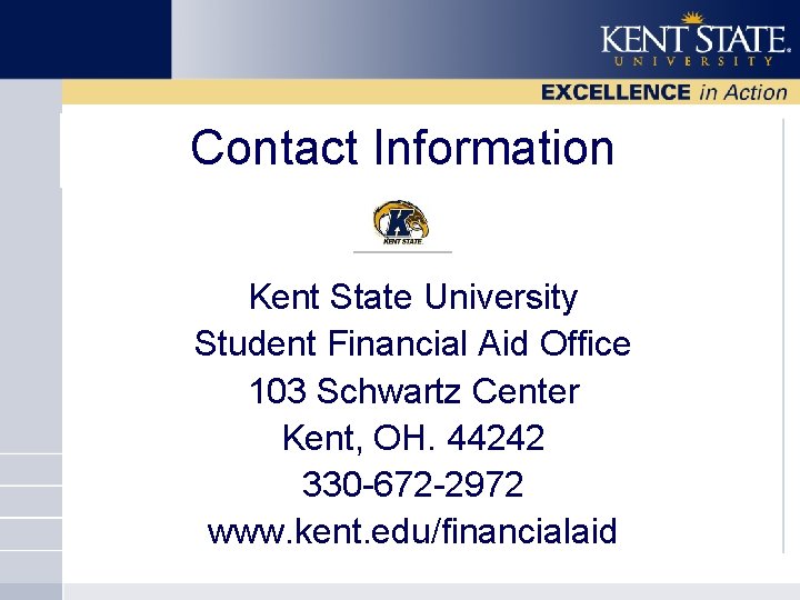 Contact Information Kent State University Student Financial Aid Office 103 Schwartz Center Kent, OH.