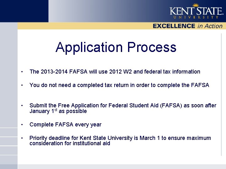 Application Process • The 2013 -2014 FAFSA will use 2012 W 2 and federal