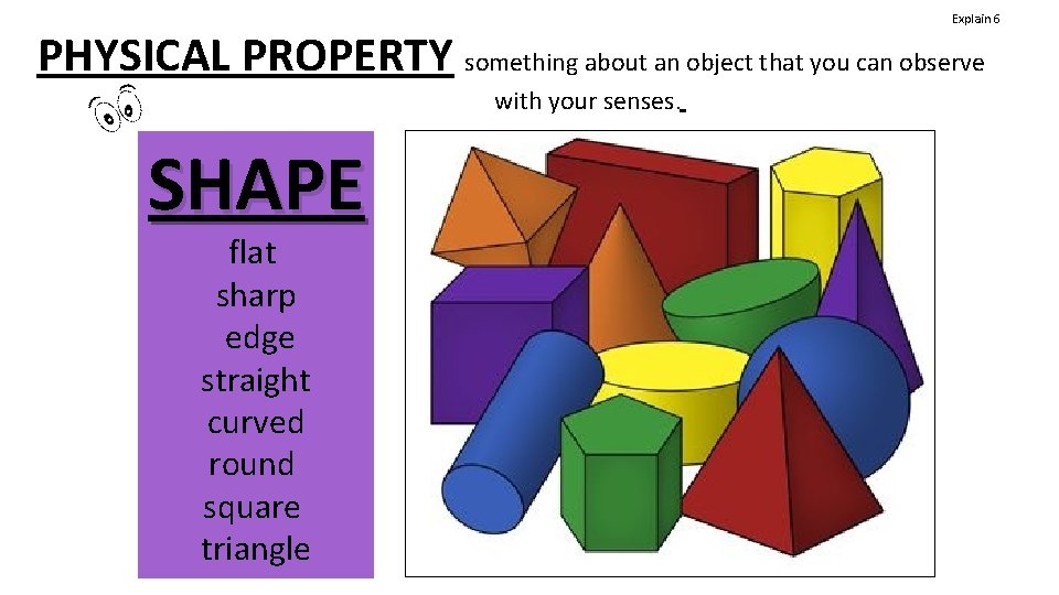 Explain 6 PHYSICAL PROPERTY something about an object that you can observe with your