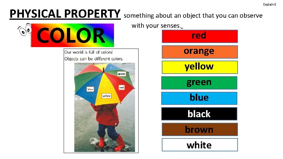 PHYSICAL PROPERTY something about an object that you can observe COLOR with your senses.