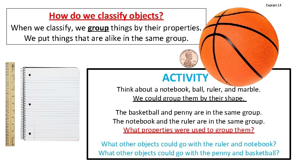 Explain 14 How do we classify objects? When we classify, we group things by