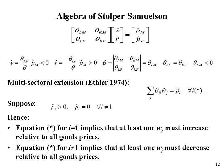 Algebra of Stolper-Samuelson Multi-sectoral extension (Ethier 1974): Suppose: Hence: • Equation (*) for i=1