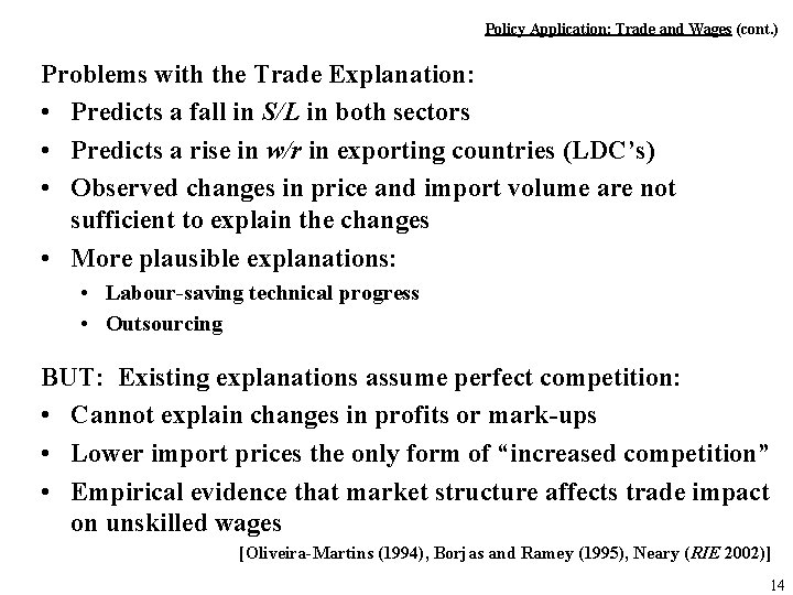 Policy Application: Trade and Wages (cont. ) Problems with the Trade Explanation: • Predicts