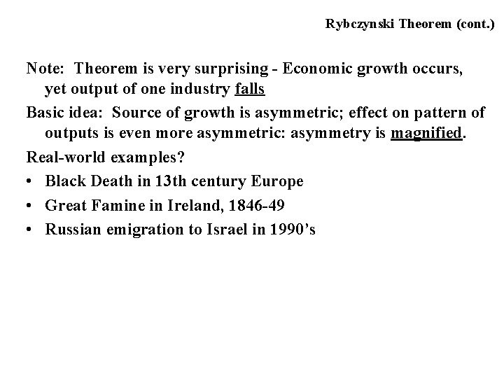 Rybczynski Theorem (cont. ) Note: Theorem is very surprising - Economic growth occurs, yet
