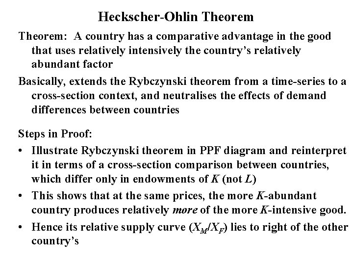 Heckscher-Ohlin Theorem: A country has a comparative advantage in the good that uses relatively