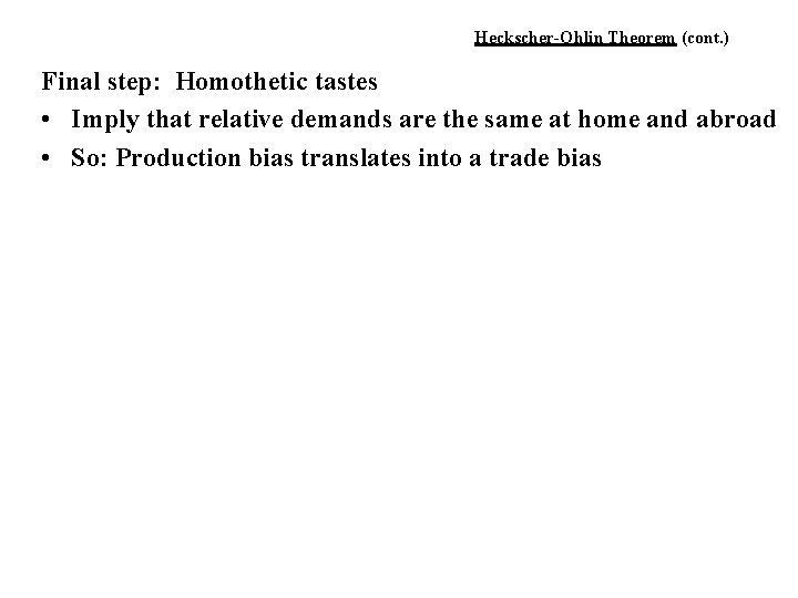 Heckscher-Ohlin Theorem (cont. ) Final step: Homothetic tastes • Imply that relative demands are