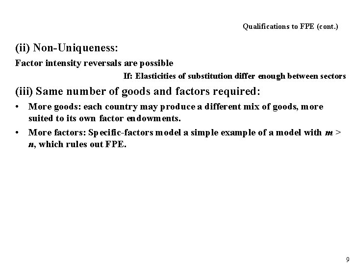 Qualifications to FPE (cont. ) (ii) Non-Uniqueness: Factor intensity reversals are possible If: Elasticities