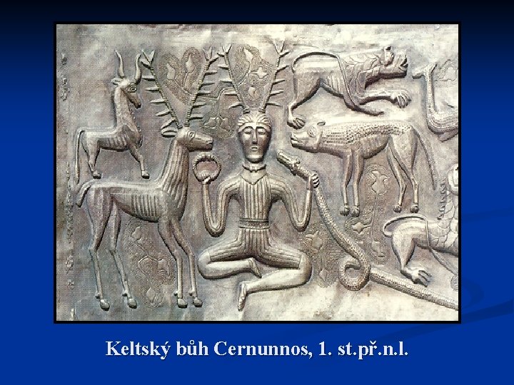 Keltský bůh Cernunnos, 1. st. př. n. l. Keltský bůh Cernunnos, 1. st. př. n. l.