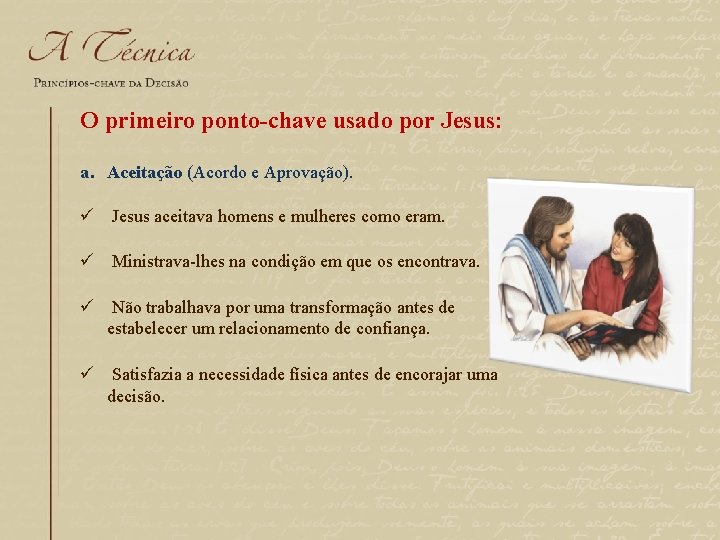 O primeiro ponto-chave usado por Jesus: a. Aceitação (Acordo e Aprovação). ü Jesus aceitava