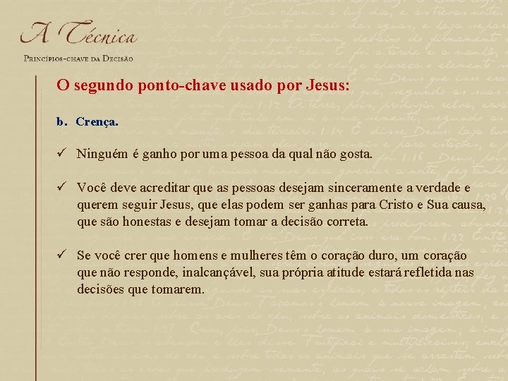 O segundo ponto-chave usado por Jesus: b. Crença. ü Ninguém é ganho por uma